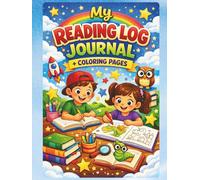 My Reading Log Journal + Coloring Pages: A Fun Book Tracker for Kids to Record and Rate Stories, Draw Favorite Characters, and Color