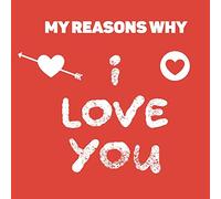 My Reasons Why I Love You: Book to fill out - personalised romantic gift for couples, girlfriend, boyfriend, wife, husband