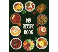 My Recipe Book: A Blank Cookbook to Write, Save, and Organize Your Favorite Family Recipes