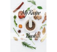 My Recipe Book Hardcover: Write in Your Own Cookbook, Favorites, Full Page, Personal Pass Down Generational Book