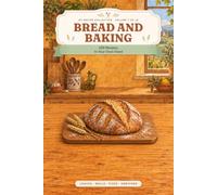My Recipe Collection: Bread and Baking: A Blank Recipe Journal for 100 Bakes | Flour, Hydration, Both Proving Times and How the Crumb Came Out | 6" x 9"