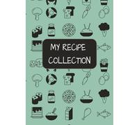 My Recipe Collection: Record Your Favorite Recipes |Do It Yourself Blank Cookbook