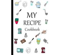 My Recipe Cookbook - with Kitchen conversation on the back cover: 120 pages -7"x10"- for cooking , baking, grilling, and all your homemade recipes