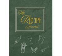 My Recipe Journal logbook: Keeper book with Prompts for Ingredients, Preparation, and Cooking Notes to Save Kitchen Creations