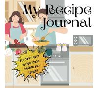 My Recipe Journal: To write down your Culinary Inventions