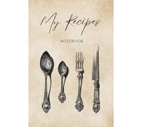 My Recipes: A culinary notebook for your favorite dishes and family recipes. Perfect both in the kitchen and as a gift for a cooking enthusiast