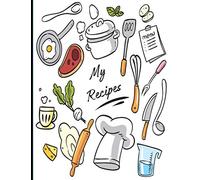 My Recipes: blank recipe book Collect the Recipes You Love in Your Own Custom Cookbook 100 favorite recipes