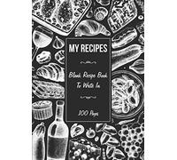 My Recipes Blank Recipe Book To Write In: Empty Family / Personal Cookbook Notebook Journal | 100 Pages