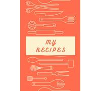 My Recipes Notebook: Record all your favorite recipes in this notebook