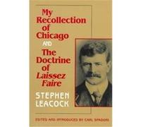 My Recollection of Chicago and the Doctrine of Laissez Faire Carl Spadoni, Stephen Leacock (Auteur)