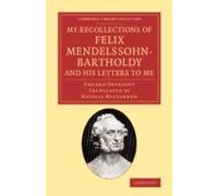My Recollections Of Felix Mendelssohn-Bartholdy, And His Letters To Me