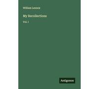 My Recollections: Vol. I