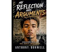 My Reflection Has Arguments: Spoken Word Poems on Race, Identity, And Belonging