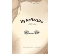 My reflection Journal: Letters from my soul