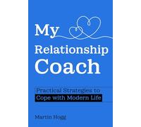 My Relationship Coach: Practical Strategies To Cope With Modern Life