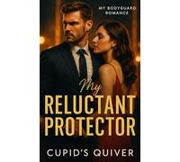 My Reluctant Protector: A Celebrity Bodyguard Romantic Suspense
