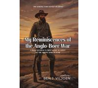 My Reminiscences of the Anglo-Boer War By Ben J. Viljoen (Illustrated & Annotated): A Boer General's First-Hand Account of the South African War