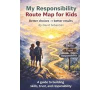 My Responsibility Route Map for Kids: A Practical Life Skills Guide to Building Responsibility, Habits, and Better Choices