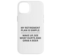 My Retirement Plan is Simple Wake Up, See What Fun Outdoors Coque pour iPhone 14 Plus