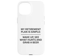 My Retirement Plan is Simple Wake Up, See What Fun Outdoors Coque pour iPhone 15