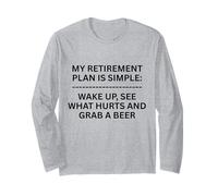 My Retirement Plan is Simple Wake Up, See What Fun Outdoors Manche Longue