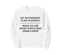 My Retirement Plan is Simple Wake Up, See What Fun Outdoors Sweatshirt