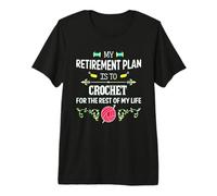 My Retirement Plan is to Crochet Citation Amusante Hobby Retiree T-Shirt Haut de Gamme