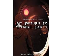 My Return To Planet Earth: ( The Chronicles Of Jake -- Book 1 ) (The Chronicles Of Jake Trilogy.)