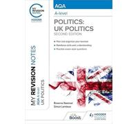 My Revision Notes: AQA A-level Politics: UK Politics Second Edition
