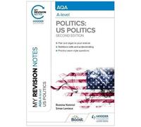 My Revision Notes: Aqa A-Level Politics: Us And Comparative Politics: Second Edition