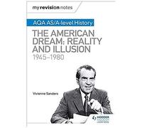 My Revision Notes: Aqa As/A-Level History: The American Dream: Reality And Illusion, 1945-1980