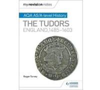 My Revision Notes: AQA AS/A-level History: The Tudors: England, 1485-1603 - [Version Originale] Inconnu (Auteur)