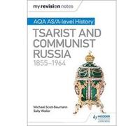 My Revision Notes: AQA AS/A-level History: Tsarist and Communist Russia, 1855-1964 - [Version Originale] Inconnu (Auteur)