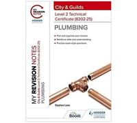 My Revision Notes: City & Guilds Level 2 Technical Certificate In Plumbing (8202-25)