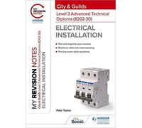 My Revision Notes: City & Guilds Level 3 Advanced Technical Diploma In Electrical Installation (8202-30)