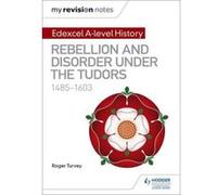 My Revision Notes: Edexcel A-level History: Rebellion and disorder under the Tudors, 1485-1603 - [Version Originale] Inconnu (Auteur)