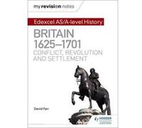 My Revision Notes: Edexcel AS/A-level History: Britain, 1625-1701: Conflict, revolution and settlement - [Version Originale] Inconnu (Auteur)