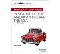My Revision Notes: Edexcel As/A-Level History: In Search Of The American Dream: The Usa, C1917-96