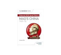 My Revision Notes: Edexcel As/A-Level History: Mao's China, 1949-76