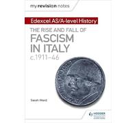 My Revision Notes: Edexcel AS/A-level History: The rise and fall of Fascism in Italy c1911-46 - [Version Originale] Inconnu (Auteur)