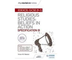 My Revision Notes Edexcel Religious Studies For Gcse (9-1): Beliefs In Action (Specification B)