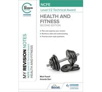 My Revision Notes: Ncfe Level 1/2 Technical Award In Health And Fitness, Second Edition