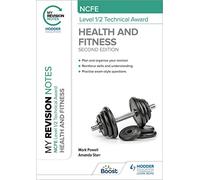 My Revision Notes: NCFE Level 1/2 Technical Award in Health and Fitness, Second Edition