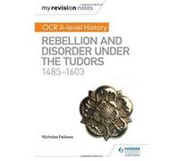 My Revision Notes: OCR A-Level History: Rebellion and Disorder under the Tudors 1485-1603 - [Livre en VO] Nicholas Fellows (Auteur)