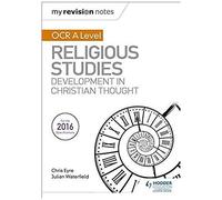 My Revision Notes Ocr A Level Religious Studies: Developments In Christian Thought