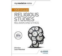 My Revision Notes Ocr A Level Religious Studies: Religion And Ethics