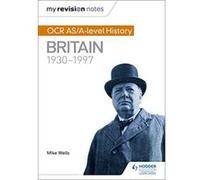 My Revision Notes: OCR AS/A-level History: Britain 1930-1997 - [Version Originale] Inconnu (Auteur)