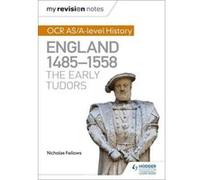 My Revision Notes: OCR AS/A-level History: England 1485-1558: The Early Tudors - [Version Originale] Inconnu (Auteur)