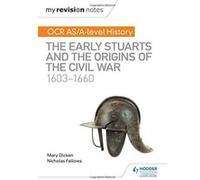 My Revision Notes: OCR AS/A-level History: The Early Stuarts and the Origins of the Civil War 1603-1660 - [Version Originale] Inconnu (Auteur)