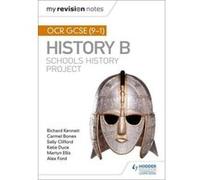 My Revision Notes: OCR GCSE (9-1) History B: Schools History Project - [Livre en VO] Richard Kennett, Katie Duce, Sally Clifford, Martyn R Ellis, Carmel Bones, Alex Ford (Auteur)